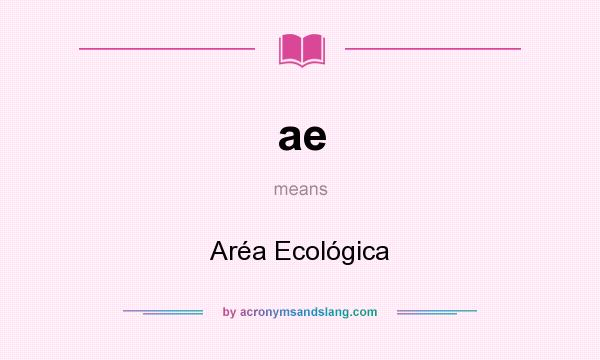 What does ae mean? It stands for Aréa Ecológica