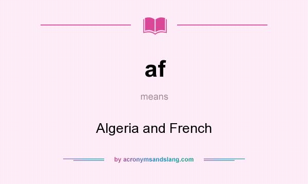 What does af mean? It stands for Algeria and French
