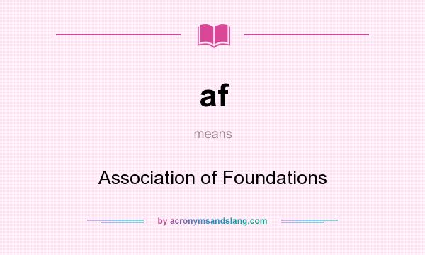 What does af mean? It stands for Association of Foundations