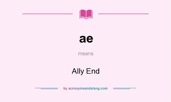 What does ae mean? It stands for Ally End