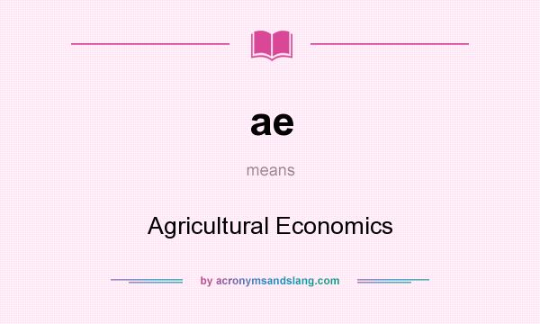 What does ae mean? It stands for Agricultural Economics
