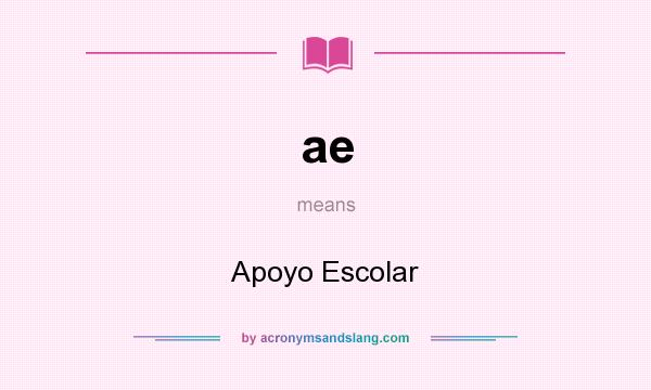 What does ae mean? It stands for Apoyo Escolar
