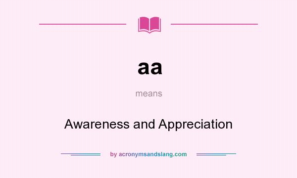 What does aa mean? It stands for Awareness and Appreciation