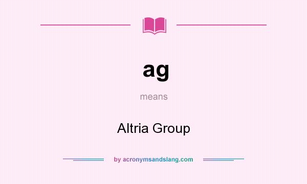 What does ag mean? It stands for Altria Group