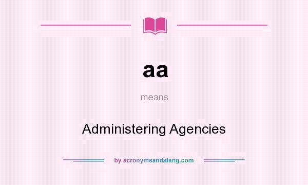 What does aa mean? It stands for Administering Agencies