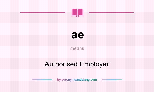 What does ae mean? It stands for Authorised Employer