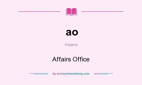 What does ao mean? It stands for Affairs Office