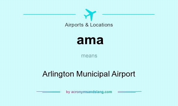 What does ama mean? It stands for Arlington Municipal Airport