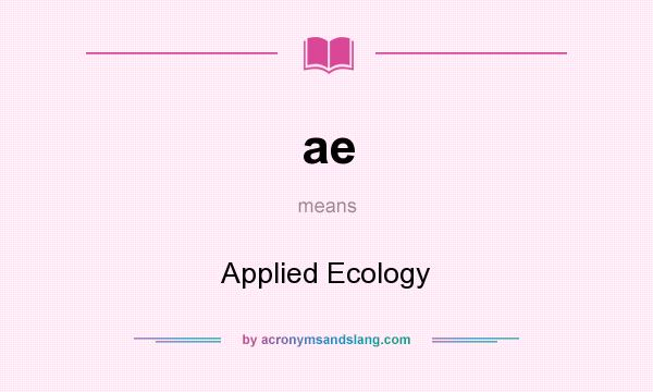 What does ae mean? It stands for Applied Ecology