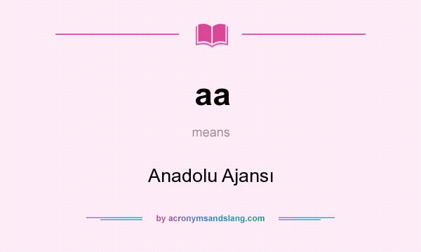 What does aa mean? It stands for Anadolu Ajansı