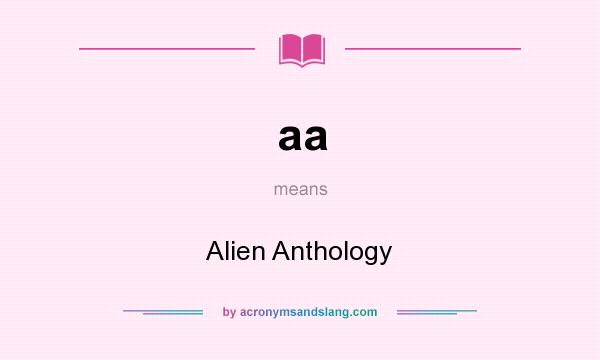 What does aa mean? It stands for Alien Anthology