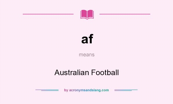 What does af mean? It stands for Australian Football