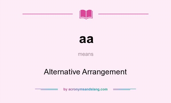 What does aa mean? It stands for Alternative Arrangement
