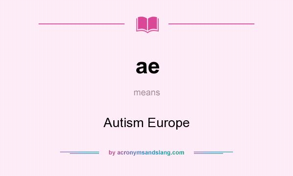 What does ae mean? It stands for Autism Europe