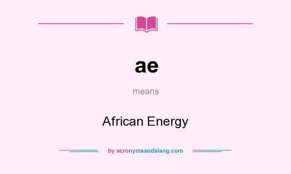 What does ae mean? It stands for African Energy