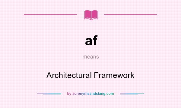 What does af mean? It stands for Architectural Framework