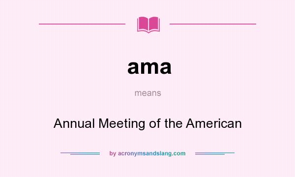 What does ama mean? It stands for Annual Meeting of the American