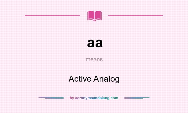 What does aa mean? It stands for Active Analog