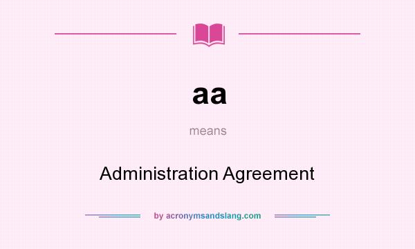 What does aa mean? It stands for Administration Agreement