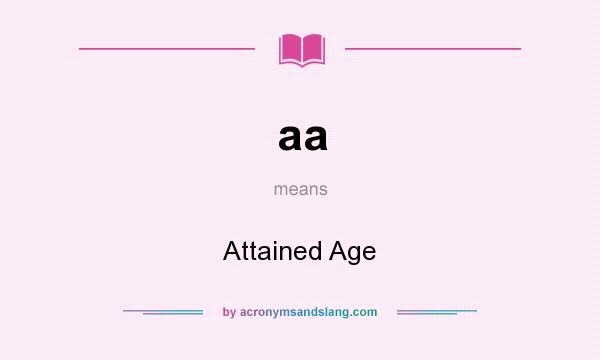 What does aa mean? It stands for Attained Age