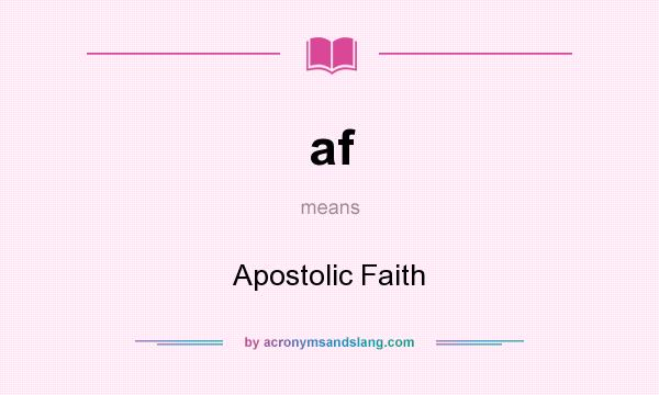 What does af mean? It stands for Apostolic Faith
