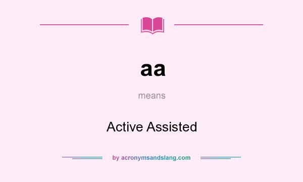 What does aa mean? It stands for Active Assisted