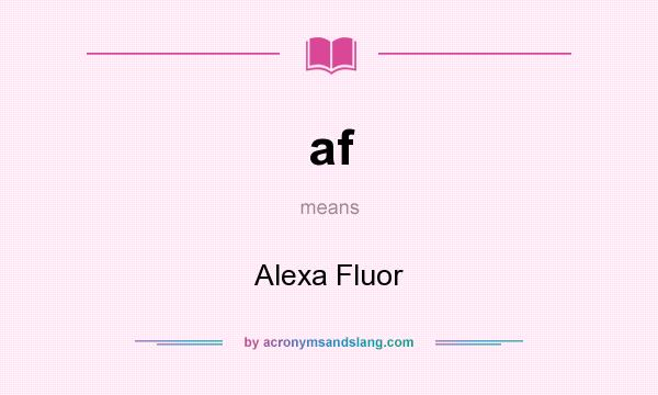 What does af mean? It stands for Alexa Fluor