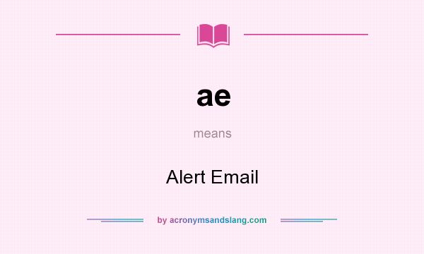 What does ae mean? It stands for Alert Email