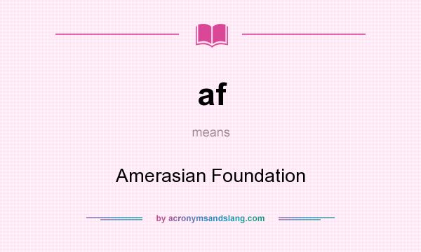 What does af mean? It stands for Amerasian Foundation