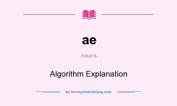 What does ae mean? It stands for Algorithm Explanation