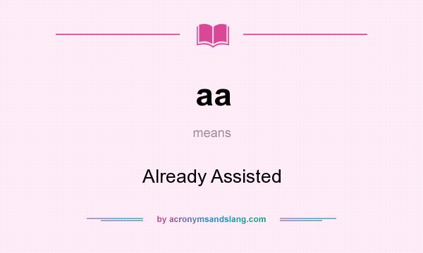 What does aa mean? It stands for Already Assisted