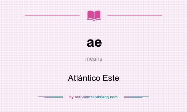 What does ae mean? It stands for Atlántico Este