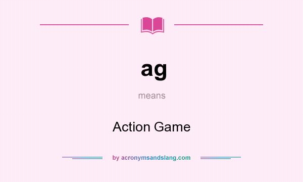 What does ag mean? It stands for Action Game