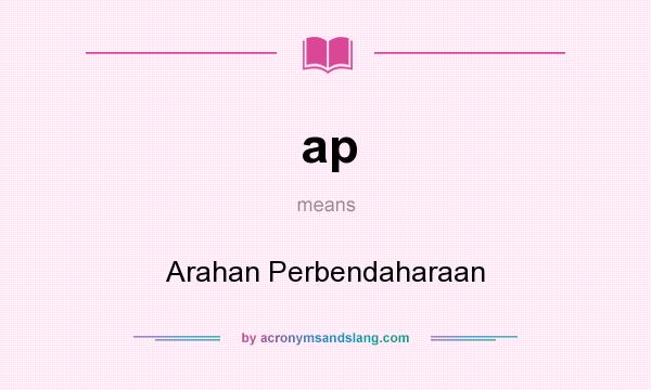 What does ap mean? It stands for Arahan Perbendaharaan