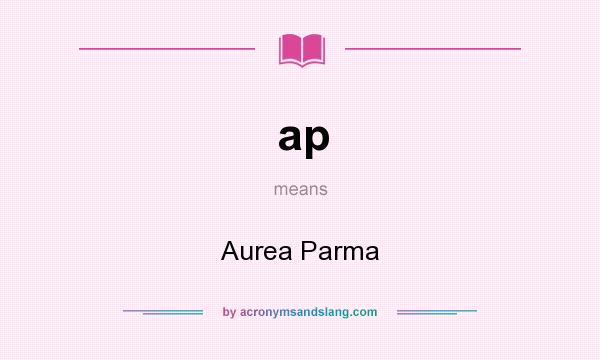What does ap mean? It stands for Aurea Parma