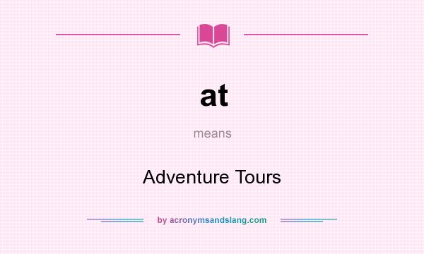 What does at mean? It stands for Adventure Tours