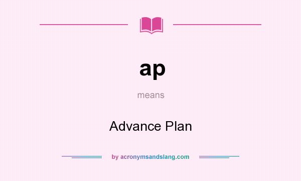 What does ap mean? It stands for Advance Plan