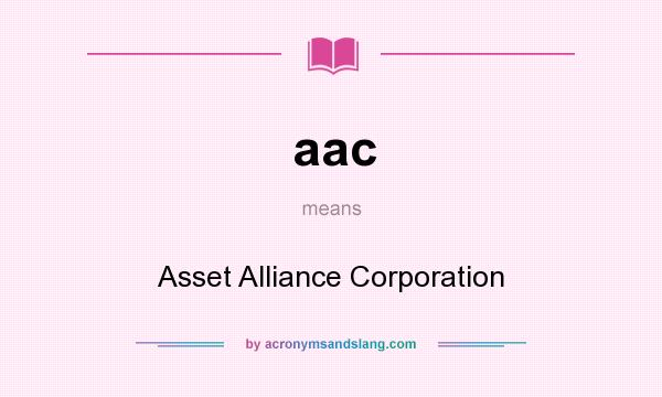 What does aac mean? It stands for Asset Alliance Corporation