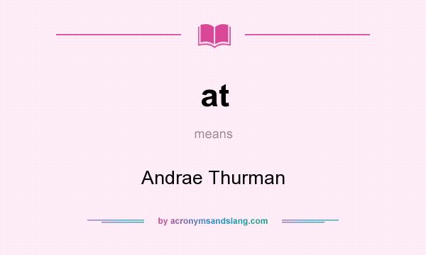 What does at mean? It stands for Andrae Thurman