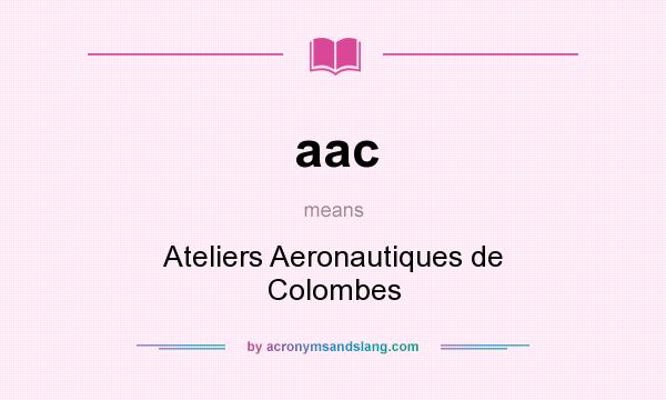What does aac mean? It stands for Ateliers Aeronautiques de Colombes