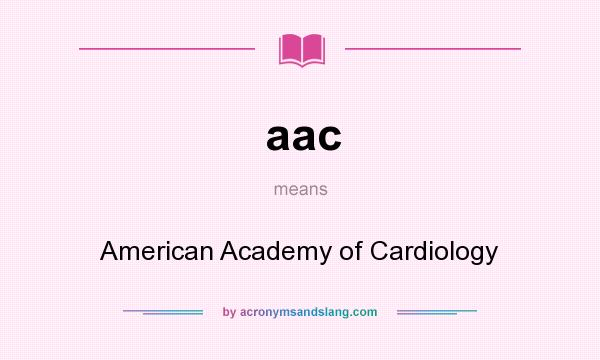 What does aac mean? It stands for American Academy of Cardiology