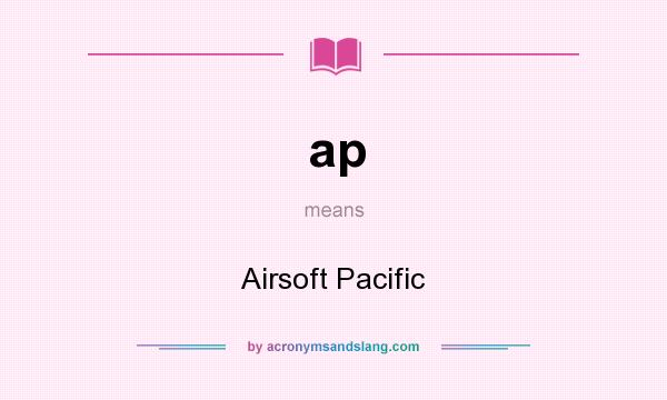What does ap mean? It stands for Airsoft Pacific