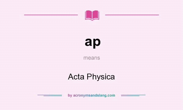 What does ap mean? It stands for Acta Physica