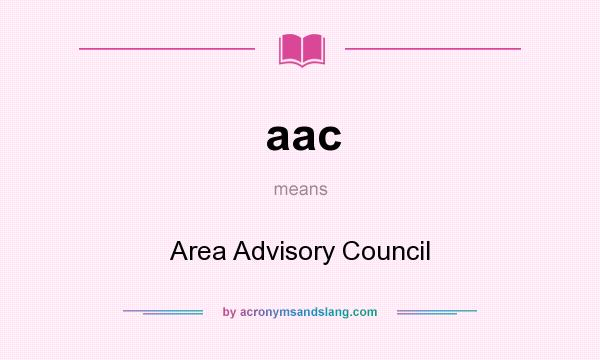 What does aac mean? It stands for Area Advisory Council