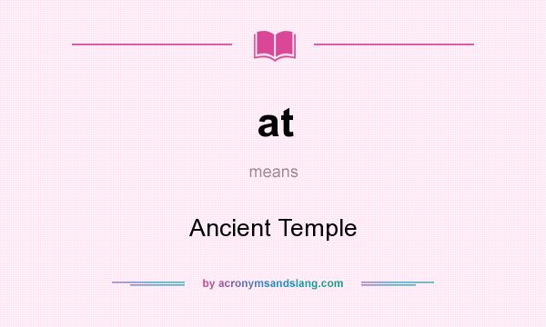 What does at mean? It stands for Ancient Temple