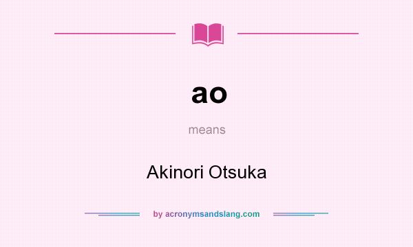 What does ao mean? It stands for Akinori Otsuka