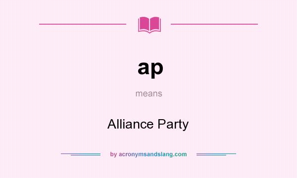 What does ap mean? It stands for Alliance Party