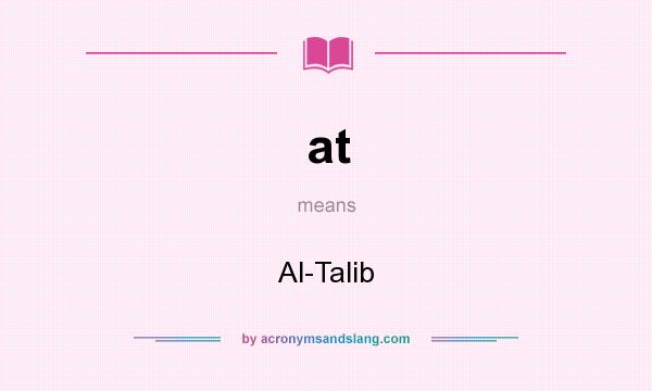 What does at mean? It stands for Al-Talib
