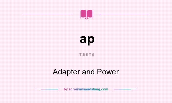 What does ap mean? It stands for Adapter and Power