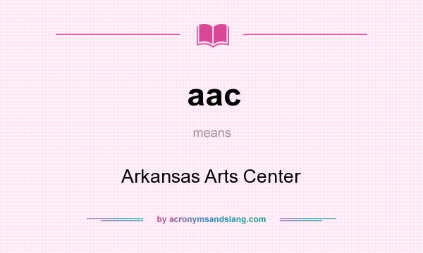 What does aac mean? It stands for Arkansas Arts Center
